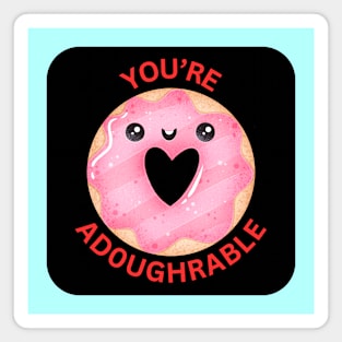 You're Adoughrable | Donut Pun Magnet